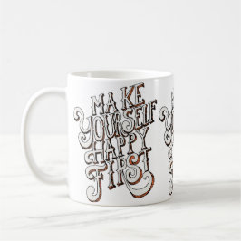 Caneca De Café Make Yourself Happy First