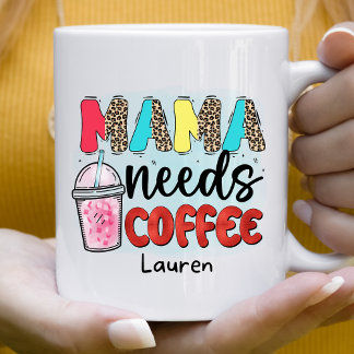 Caneca De Café Mama Engraçada Personalizada Precisa De Mug De Caf