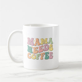 Caneca De Café Mama Needs Coffee