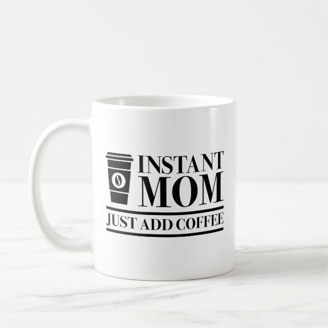 Caneca De Café Mamãe Instantânea Apenas adicione café (Esquerda)