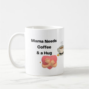 Caneca De Café Mamãe precisa de café e um abraço em um