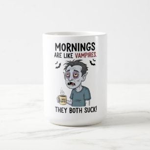 Caneca De Café Manhãs são como vampiros