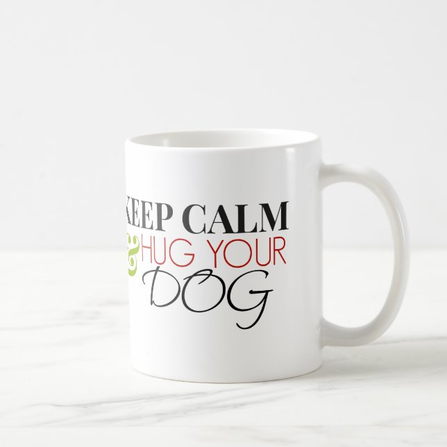 Caneca De Café Mantenha a calma e abrace seu cão (Direita)