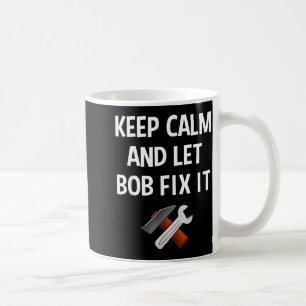 Caneca De Café Mantenha a Calma e Deixe o Bob Consertar Piada Pre