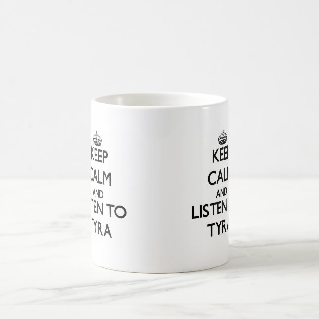 Caneca De Café Mantenha a calma e escute Tyra (Centro)
