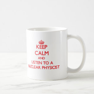 Caneca De Café Mantenha a calma e escute um físico nuclear
