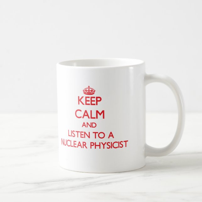 Caneca De Café Mantenha a calma e escute um físico nuclear (Direita)