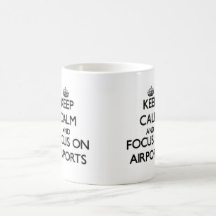Caneca De Café Mantenha a calma e o foco em aeroportos