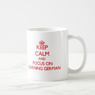 Caneca De Café Mantenha a calma e o foco em aprender o alemão