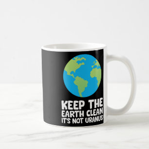 Caneca De Café Mantenha a Terra limpa Não é Urano 1
