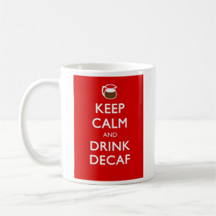 CANECA DE CAFÉ MANTENHA DECAF CALMO E DA BEBIDA