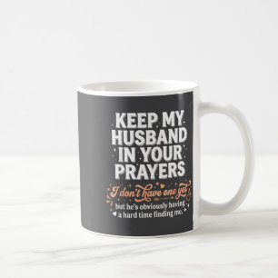 Caneca De Café Mantenha Meu Marido em Suas Orações _ Mulher Solte