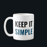Caneca De Café Mantenha-o simples<br><div class="desc">Mantenha-o simples.</div>