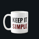 Caneca De Café Mantenha-o simples<br><div class="desc">Mantenha-o simples.</div>