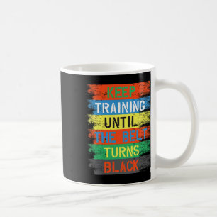 Caneca De Café Mantenha O Treinamento Até O Cinto Ficar Preto