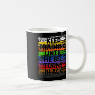 Caneca De Café Mantenha o treinamento até que a cinta vire o pret