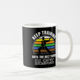 Caneca De Café Mantenha O Treinamento Até Que O Cinto Torne-Se Um