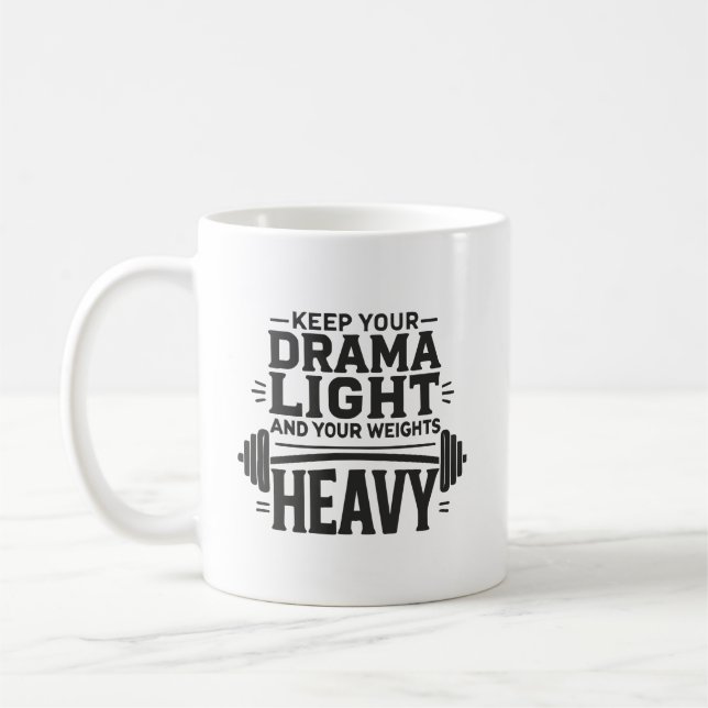 Caneca De Café Mantenha seu Drama leve e seus pesos pesados (Esquerda)