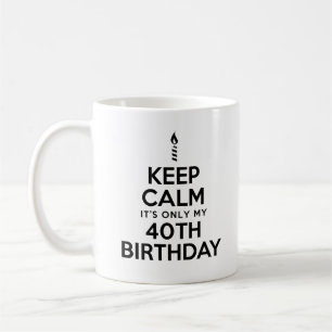 Caneca De Café Manter Calm Somente aniversário de 40 anos Mug