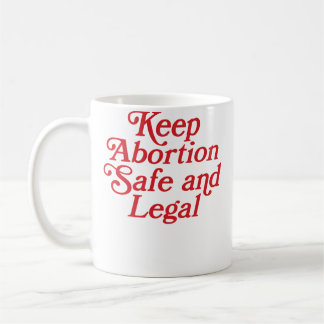 Caneca De Café Manter o Aborto Seguro e Legal