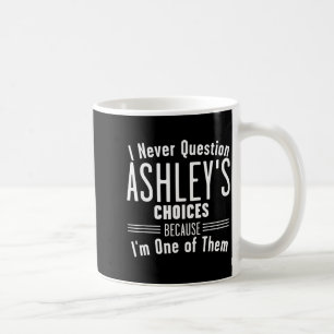 Caneca De Café Marido E Ashley Eu Nunca Questiono Escolhas Juntos