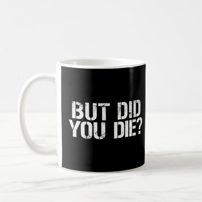 Caneca De Café Mas Morreu? Malhação de exercícios, mas você morre (Esquerda)