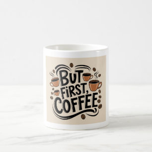 Caneca De Café Mas o primeiro café, café, café, café.