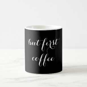 Caneca De Café "Mas o primeiro café" cita preto e branco