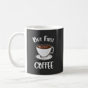 Caneca De Café Mas O Primeiro Café - Sobrecarga De Café