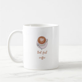 Caneca De Café Mas primeiro café