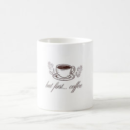 Caneca De Café Mas primeiro...café -citação engraçada de café