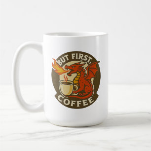 Caneca De Café Mas Primeiro Café dragão engraçado presente viciad