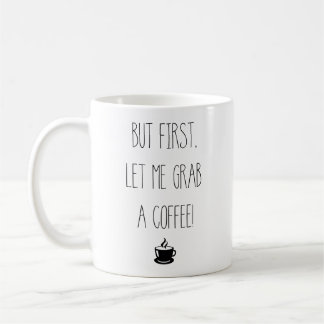 Caneca De Café Mas primeiro deixe-me tomar um café | Café