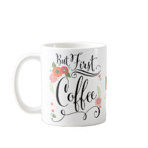 Mas Primeiro, O Café Floral Mugs