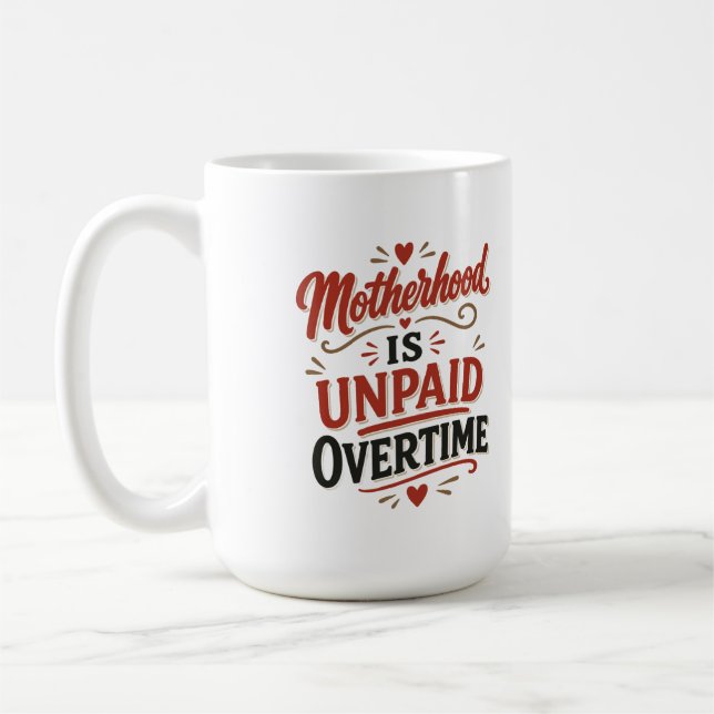 Caneca De Café Maternidade é Horas Extras Não Pagas Dia das Mães (Esquerda)