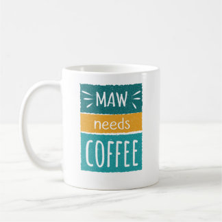 Caneca De Café Maw precisa de café mug