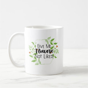 Caneca De Café Me Dê Flores Não Como