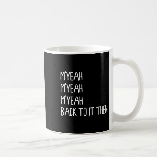 Caneca De Café Mé De Volta A Isso, Então Engraçada Tendência Do M (Direita)