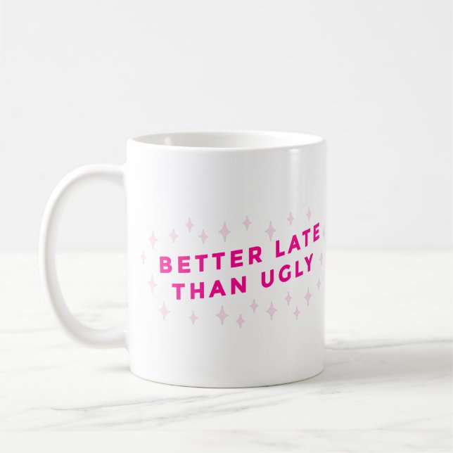 Caneca De Café melhor tarde do que rosa feio (Esquerda)