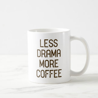 Caneca De Café Menos drama. Mais café.