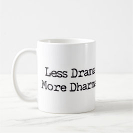 Caneca De Café Menos Drama Mais Dharma