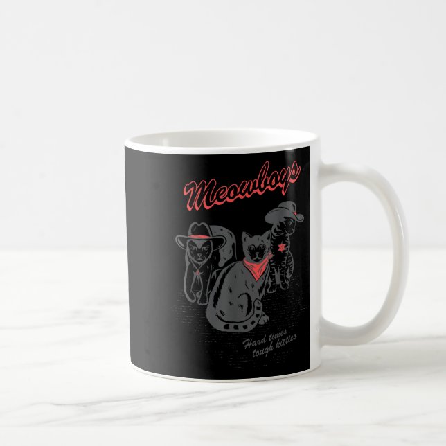 Caneca De Café Meowboys Hard Times Tough Kitties Cowboy Cats With (Direita)
