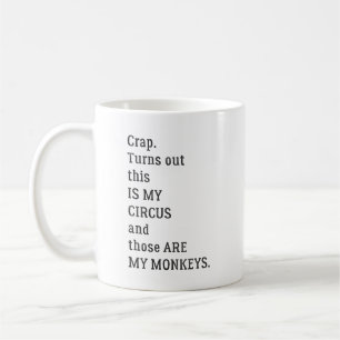 Caneca De Café Merda, Acontece que Este é o Meu Circo e Aqueles S