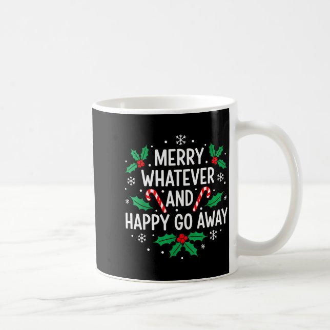 Caneca De Café Merry Whatever And Happy Funny Christmas Go Away H (Direita)