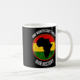 Caneca De Café Mês do Histórico Negro Um Mês não pode segurar nos