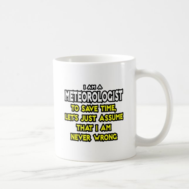 Caneca De Café Meteorologista... Presume Que Nunca Estou Errado (Direita)