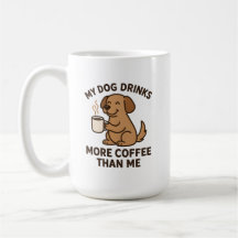 Meu Cachorro Bebe Mais Café Do Que Eu – Presente P
