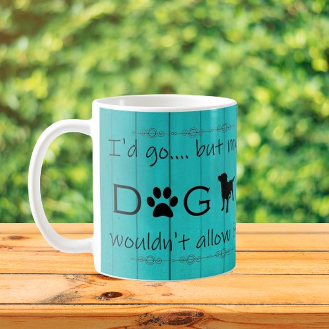 Caneca De Café Meu Cachorro não permitia que ela fosse chupada. (Teal "My Dog Wouldn't Allow It" Coffee Mug)