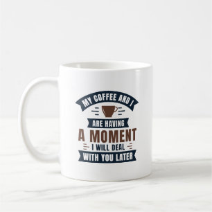 Caneca De Café Meu Café E Eu Estamos Tendo Um Momento