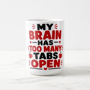 Caneca De Café Meu Cérebro Tem Muitas Abas Abertas